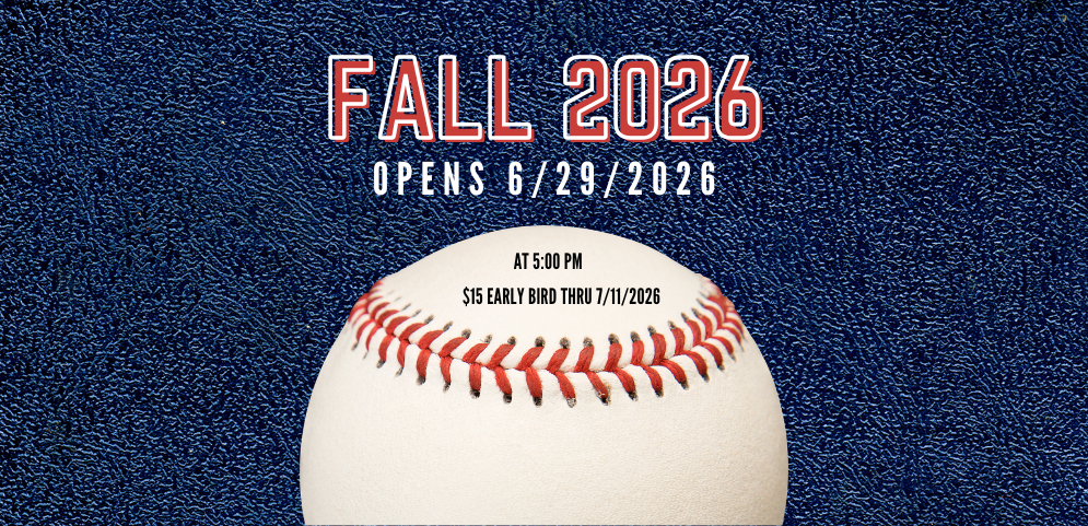 Fall 2026 Opens 6/29 @ 5:00 PM